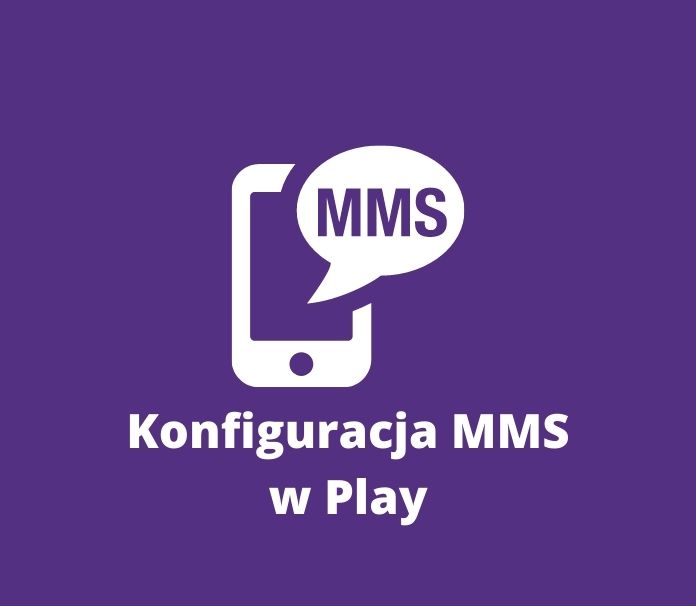 jak skonfigurować MMS w Play
