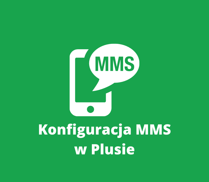 Konfiguracja MMS w sieci Plus