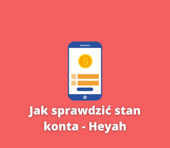 Stan konta i ważność środków w Heyah - jak sprawdzić