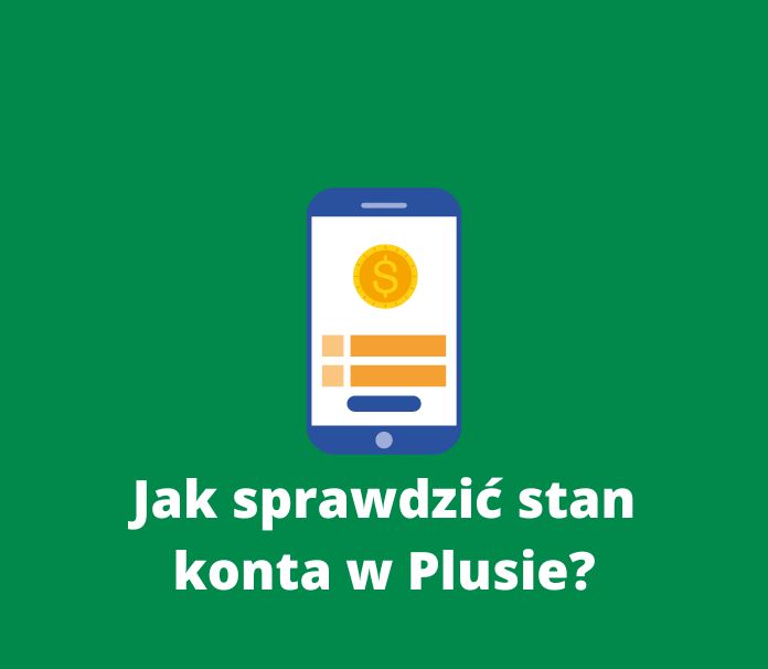 Stan konta w Plus na kartę i abonament - jak sprawdzić