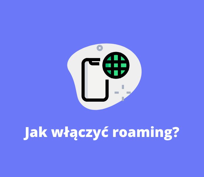 instrukcja jak włączyć i wyłączyć roaming międzynarodowy