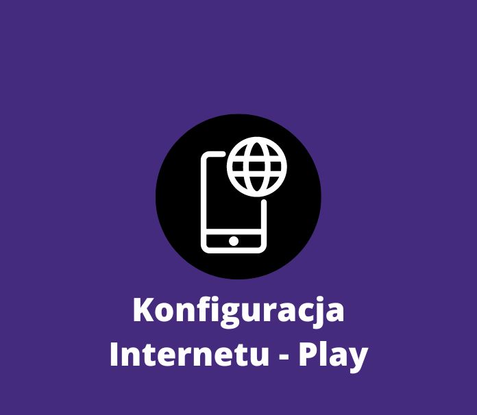 Jak skonfigurować Internet w Play