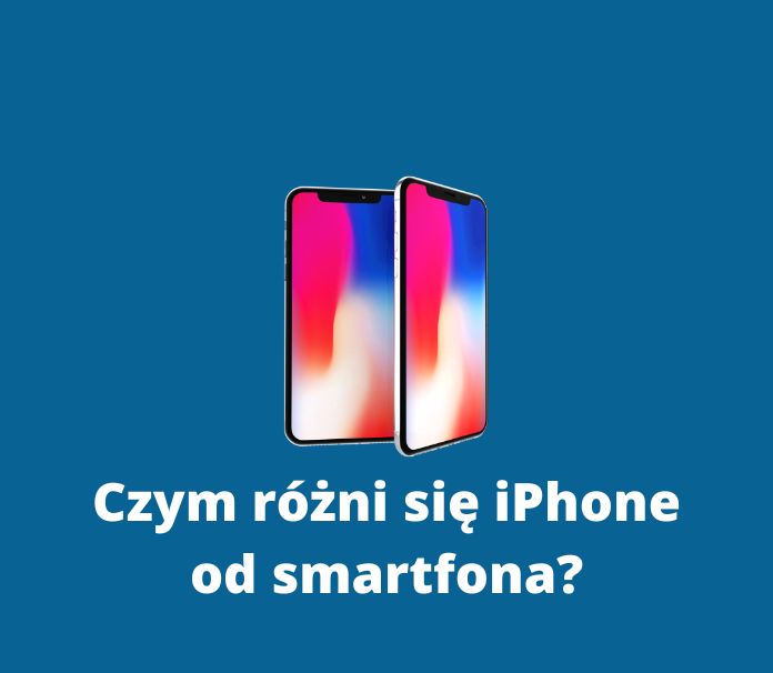 iPhone vs smartfon różnice