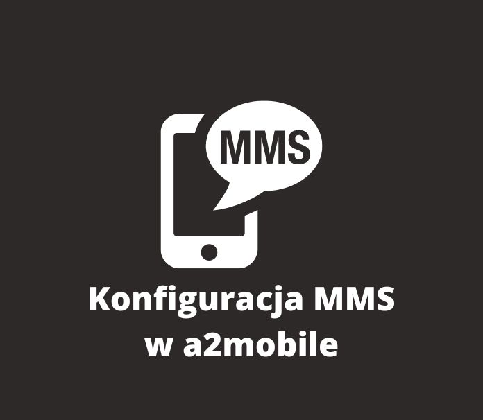 a2mobile konfiguracja MMS