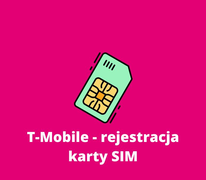 Jak zarejestrować kartę SIM w T-Mobile